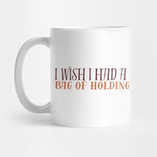 I Wish I had a bag of holding Mug